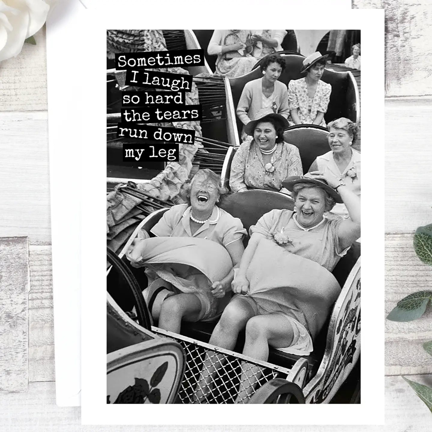 Sometimes I Laugh So Hard Greeting Card