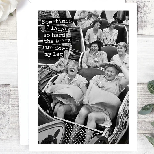 Sometimes I Laugh So Hard Greeting Card