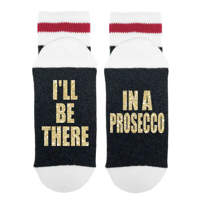 I’ll Be There In A Prosecco Socks