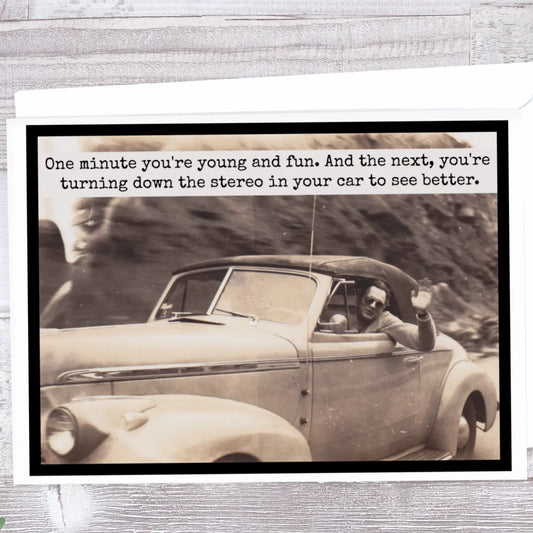 One Minute You’re Young And Fun Greeting Card