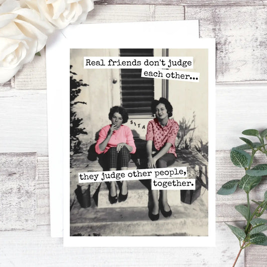 Real Friends Don’t Judge Each Other Greeting Card