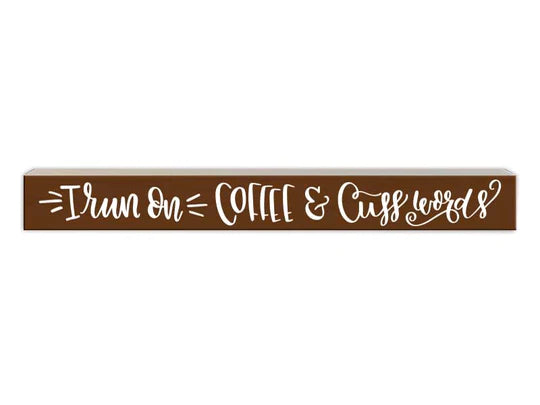 I Run on Coffee & Cuss Words ‘Skinnies’ Sign