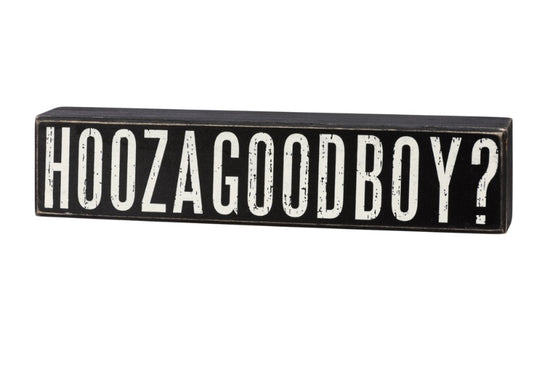 Hoozagoodboy? Box Sign