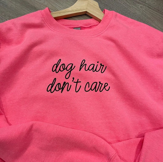 Dog Hair Don’t Care Sweatshirt