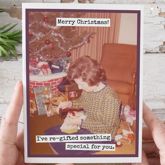 I’ve Re-Gifted Something Special For You Greeting Card