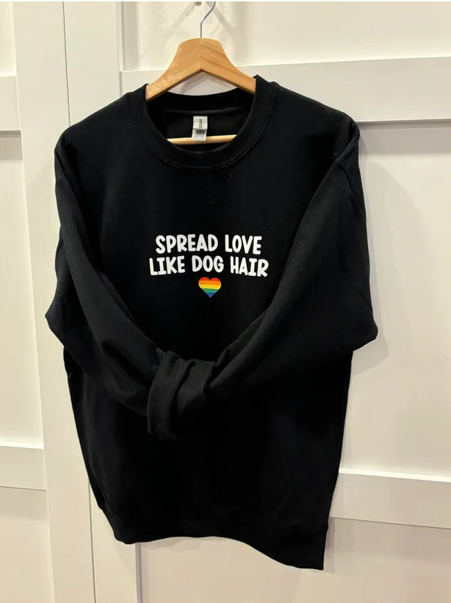 Dog Gone Gear | Spread Love Like Dog Hair Sweatshirt