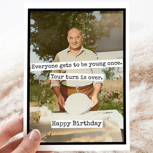 Everyone Gets To Be Young Once Greeting Card