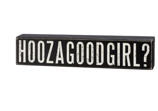 Hoozagoodgirl? Box Sign